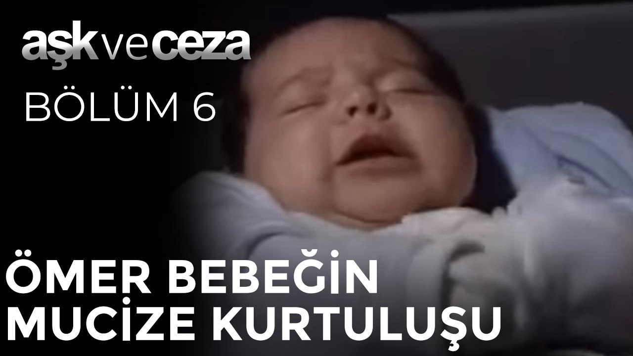 Ömer Bebeğin Mucize Kurtuluşu | Aşk ve Ceza 6. Bölüm