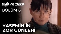 Yasemin ile Annesi Zor Günler Geçiriyor | Aşk ve Ceza 6. Bölüm