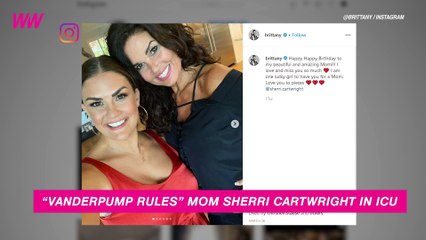 Mom of ‘Vanderpump Rules’ Star Brittany Cartwright in ICU