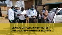 Clinical officers in Kisii  protest over delayed payment of salaries