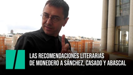 Las recomendaciones literarias de Monedero a Sánchez, Casado y Abascal