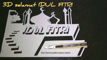 IDUL FITRI 3D USE A CUTTER KNIFE