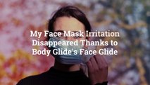 My Face Mask Irritation Disappeared Thanks to Body Glide’s Face Glide