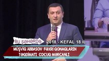 Bu seherde 2018   KefAl 18 il  Müşviq Abbasov  Fəxri qonaqların təqdimatı  Cocuq Mərcanlı