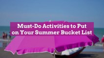 24 Must-Do Activities to Put on Your Summer Bucket List