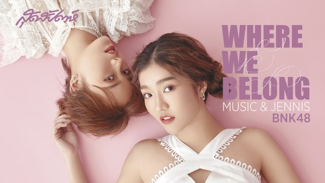 SUDSAPDA Fashion Cover Set - WHERE WE BELONG MUSIC & JENNIS BNK48