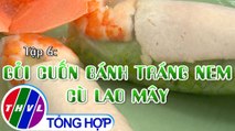 Tinh hoa bếp Việt: Ẩm thực xứ cù lao - Tập 6 - Gỏi cuốn bánh tráng nem Cù lao Mây