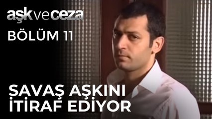 Savaş, Aşkını İtiraf Ediyor | Aşk ve Ceza 11. Bölüm