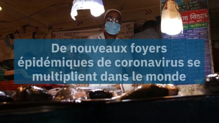 De nouveaux foyers épidémiques de coronavirus se multiplient dans le monde