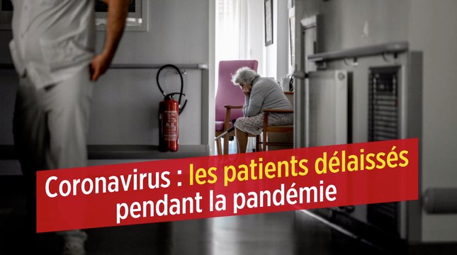 Coronavirus : enquête sur les patients délaissés pendant la pandémie
