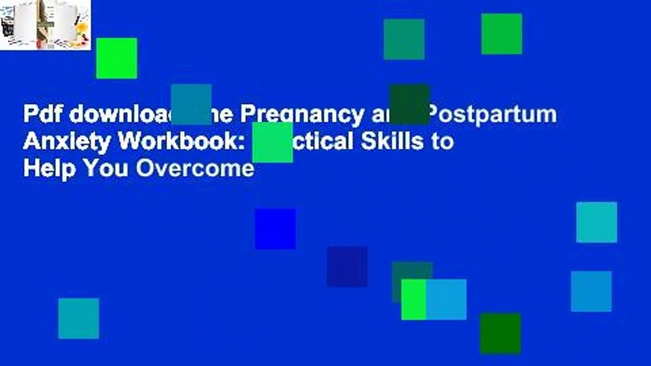 read  The Pregnancy and Postpartum Anxiety Workbook: Practical Skills to Help You Overcome
