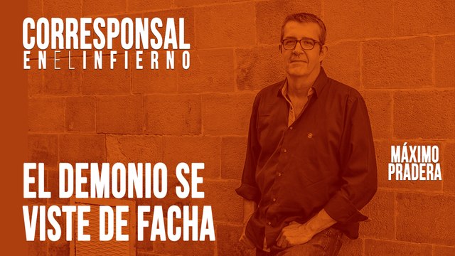 Corresponsal en el Infierno - Máximo Pradera: el demonio se viste de facha - En la Frontera, 16 de junio de 2020