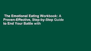 The Emotional Eating Workbook: A Proven-Effective, Step-by-Step Guide to End Your Battle with