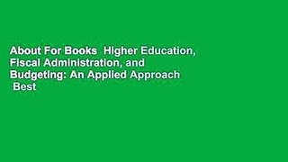 About For Books  Higher Education, Fiscal Administration, and Budgeting: An Applied Approach  Best