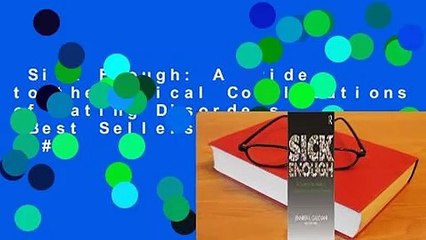 Sick Enough: A Guide to the Medical Complications of Eating Disorders  Best Sellers Rank : #2