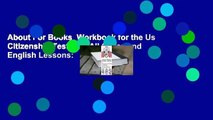 About For Books  Workbook for the Us Citizenship Test with All Civics and English Lessons: