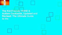 The Kid-Friendly ADHD & Autism Cookbook, Updated and Revised: The Ultimate Guide to the