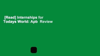 [Read] Internships for Todays World: Apb  Review