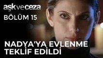 Cem, Nadya'ya Evlenme Teklifi mi Ediyor | Aşk ve Ceza 15.Bölüm