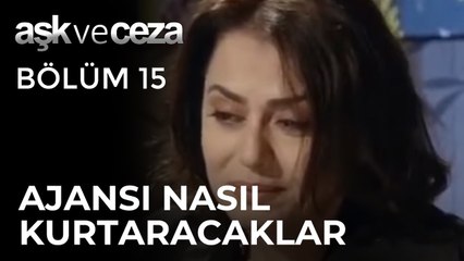 Ajansı Nasıl Kurtaracaklar | Aşk ve Ceza 15.Bölüm