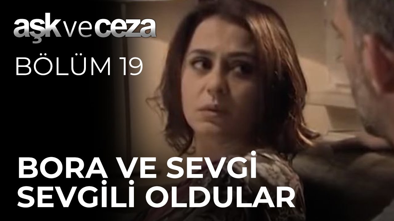 Bora ve Sevgi Sevgili Oldular | Aşk ve Ceza 19. Bölüm