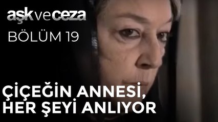 Çiçeğin Annesi, Her Şeyi Anlıyor | Aşk ve Ceza 19. Bölüm