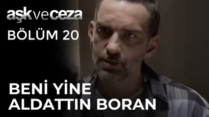 Sevgi “Beni Yine Aldattın Boran!” | Aşk ve Ceza 20. Bölüm