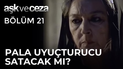 Pala, Oğlunu Kurtarmak İçin Uyuşturucu Satacak mı? | Aşk ve Ceza 21. Bölüm