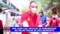 San Juan LGU, patuloy sa pamamahagi ng relief packs sa mga residente