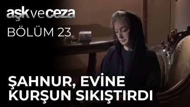 Şahnur, Evine Kurşun Sıktırmış! | Aşk ve Ceza 23. Bölüm