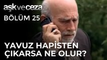 Yavuz, Hapisten Çıkarsa Neler Olacak? | Aşk ve Ceza 25.Bölüm