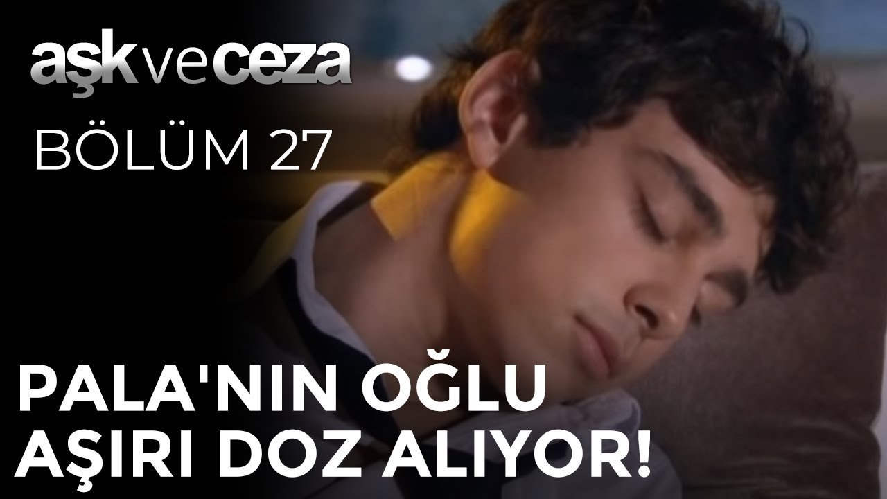 Pala'nın Oğlu Aşırı Doz Alıyor! | Aşk ve Ceza 27. Bölüm