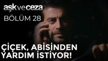 Çiçek, Abisinden Yardım İstiyor! | Aşk ve Ceza 28. Bölüm