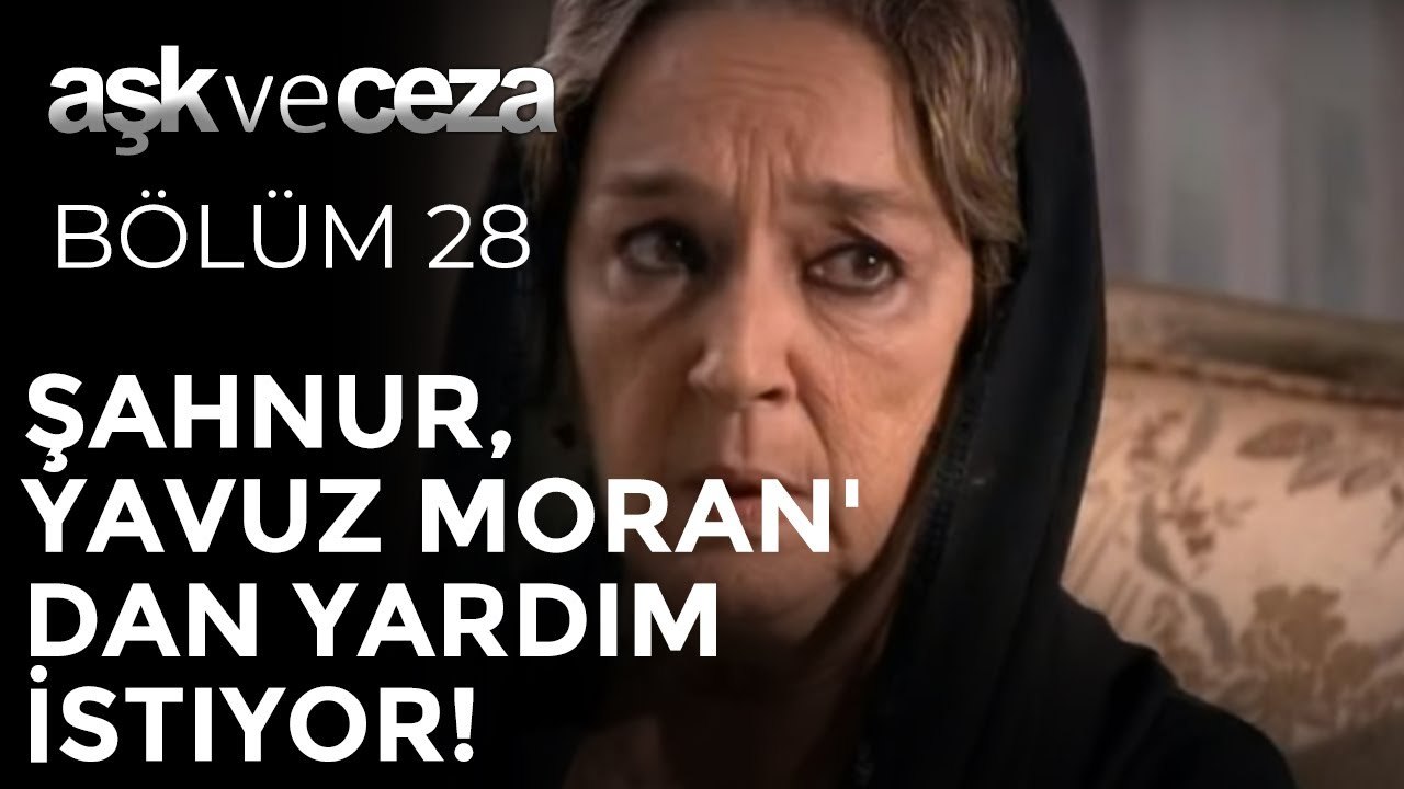 Şahnur, Yavuz Moran'dan Yardım İstiyor! | Aşk ve Ceza 28. Bölüm