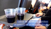 COVID-19: aerolíneas prohíben el consumo de alcohol sus aviones