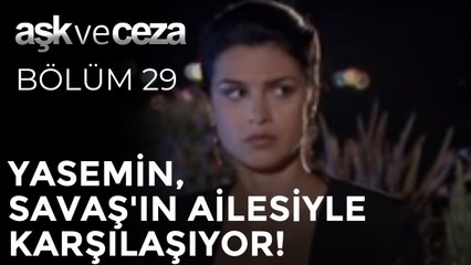 Yasemin, Savaş'ın Ailesiyle Karşılaşıyor! | Aşk ve Ceza 29. Bölüm