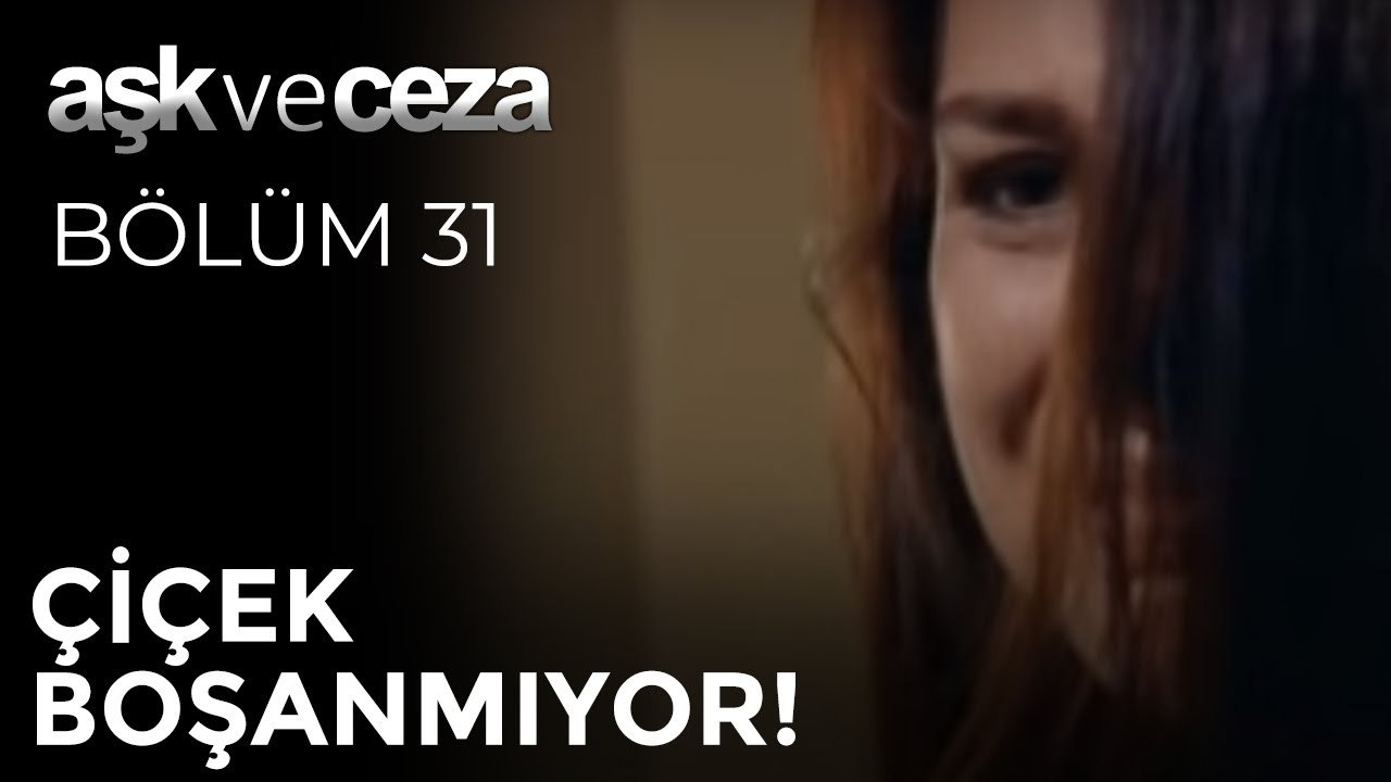 Çiçek Boşanmıyor! | Aşk ve Ceza 31. Bölüm