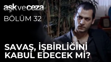 Savaş, İşbirliğini Kabul Edecek mi? - Aşk ve Ceza 32. Bölüm