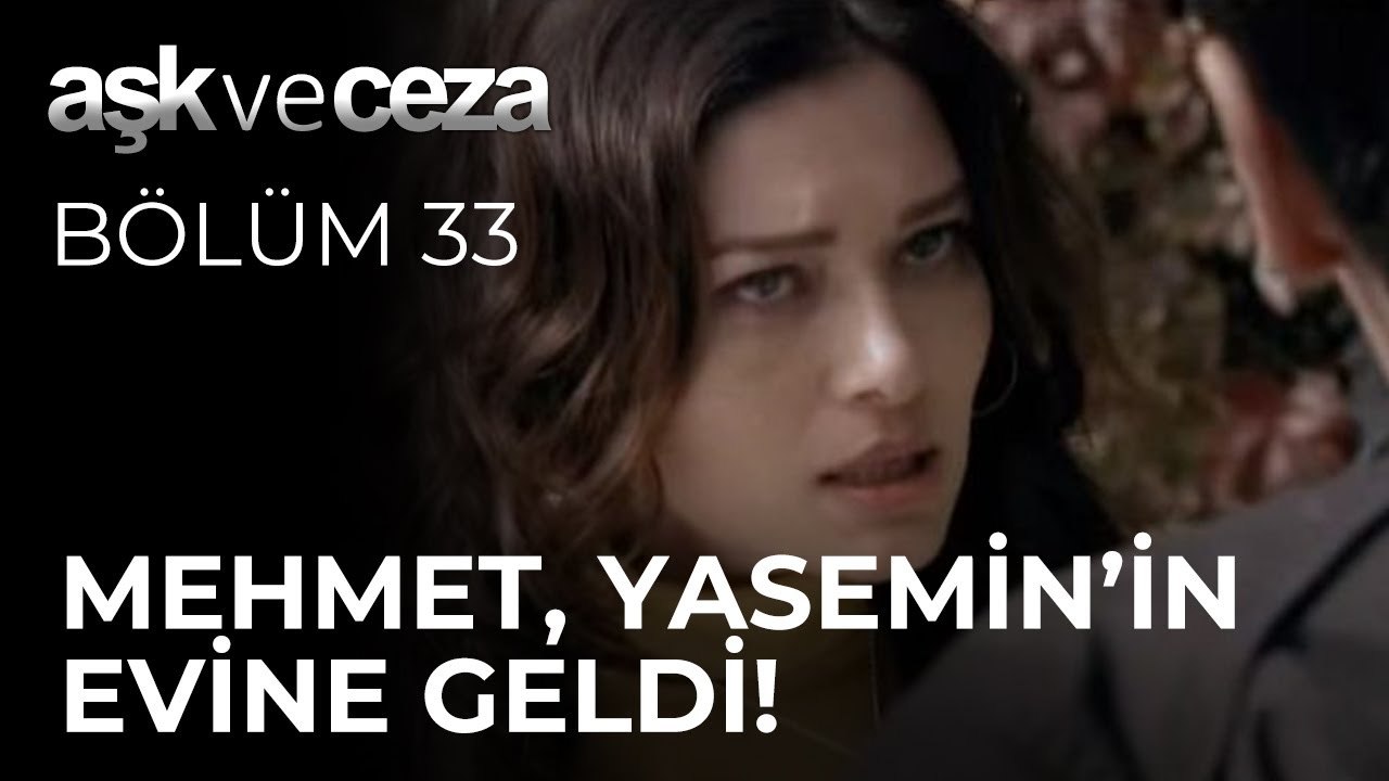 Mehmet, Yasemin'in Evine Geldi! | Aşk ve Ceza 33. Bölüm
