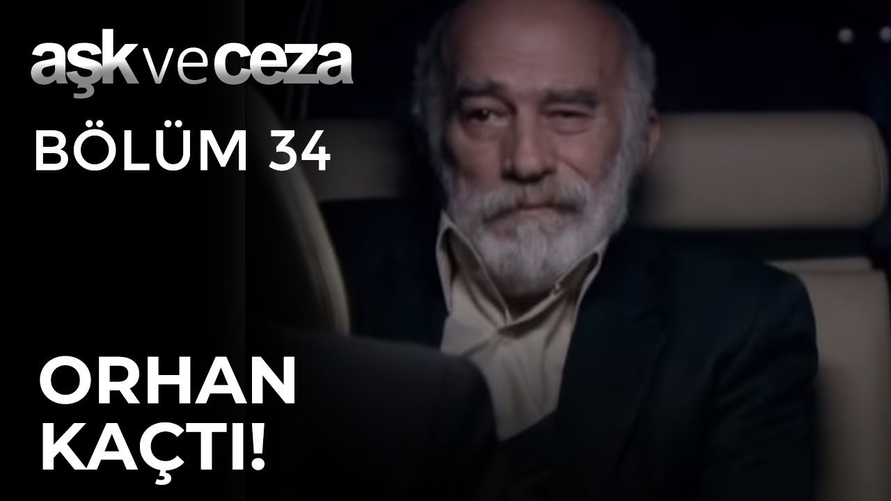 Orhan Kaçtı! | Aşk ve Ceza 34. Bölüm
