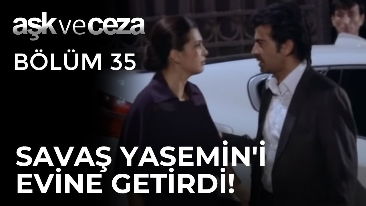 Savaş, Yasemin'i Evine Getirdi! | Aşk ve Ceza 35. Bölüm