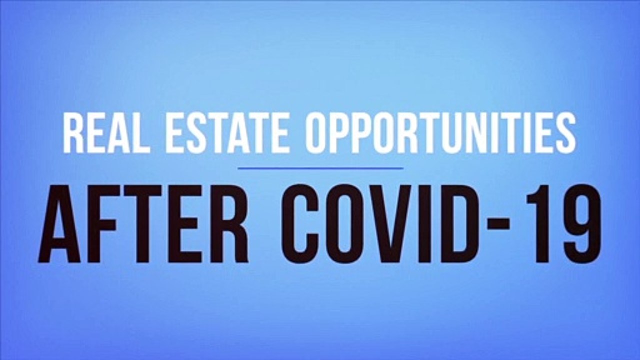 Real Estate Opportunities After COVID-19