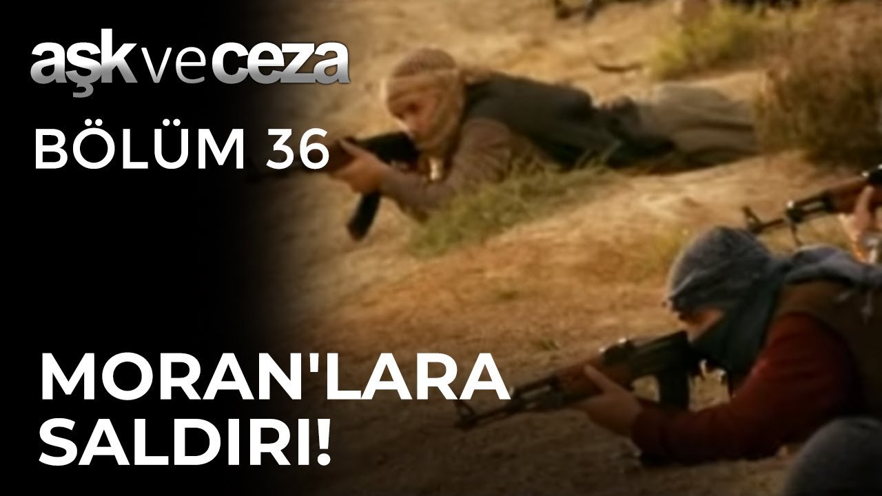 Moran'lara Saldırı! | Aşk ve Ceza 36. Bölüm