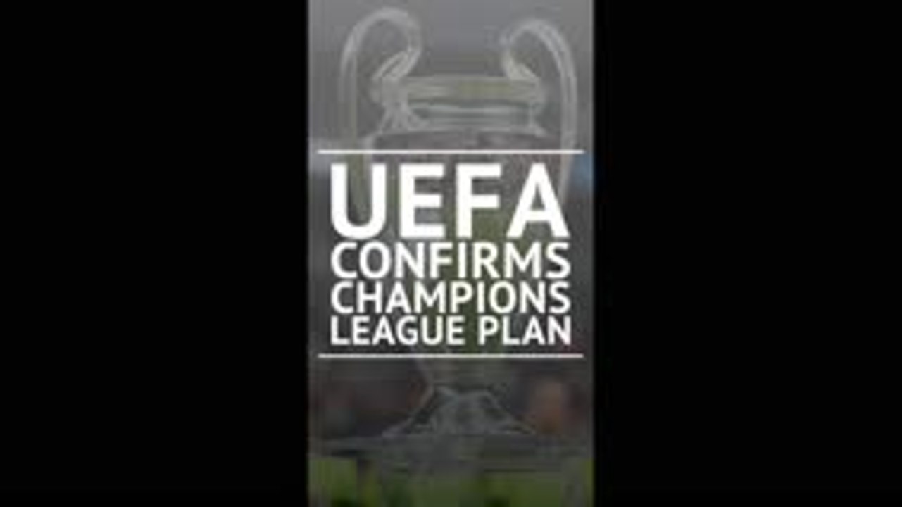 Breaking News - UEFA confirms Champions League plan