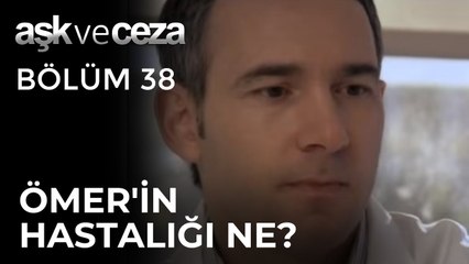 Ömer'in Hastalığı Ne? | Aşk ve Ceza 38. Bölüm