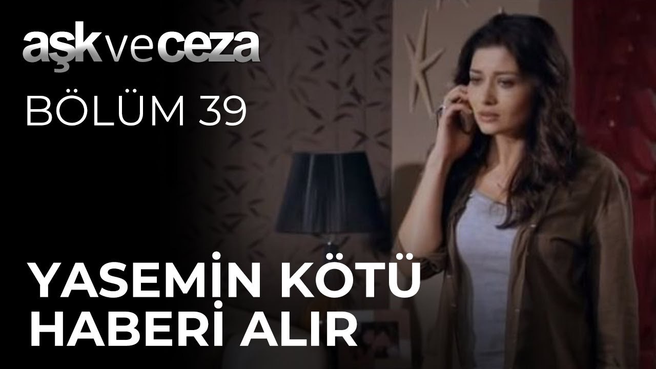 Yasemin Kötü Haberi Alır | Aşk ve Ceza 39. Bölüm