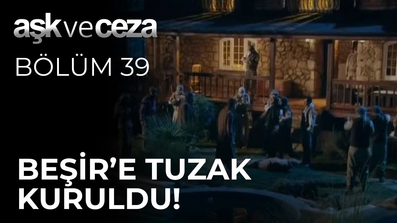 Beşir'e Tuzak Kuruldu! | Aşk ve Ceza 39. Bölüm