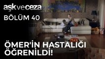 Şahnur, Ömer'in Hastalığını Öğreniyor! | Aşk ve Ceza 40. Bölüm