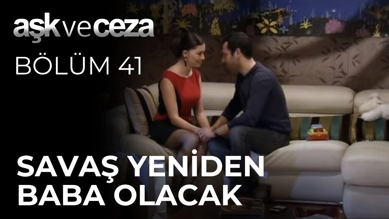Savaş Yeniden Baba Olacak | Aşk ve Ceza 41. Bölüm