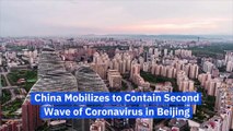 China Mobilizes to Contain Second Wave of Coronavirus in Beijing